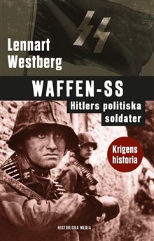 Waffen-SS : Hitlers politiska soldater